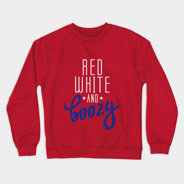 Red White and Boozy | Funny 4th of July | Funny Patriotic Independence Day |  4th of July drinking | Red White Blue Crewneck Sweatshirt by johnii1422